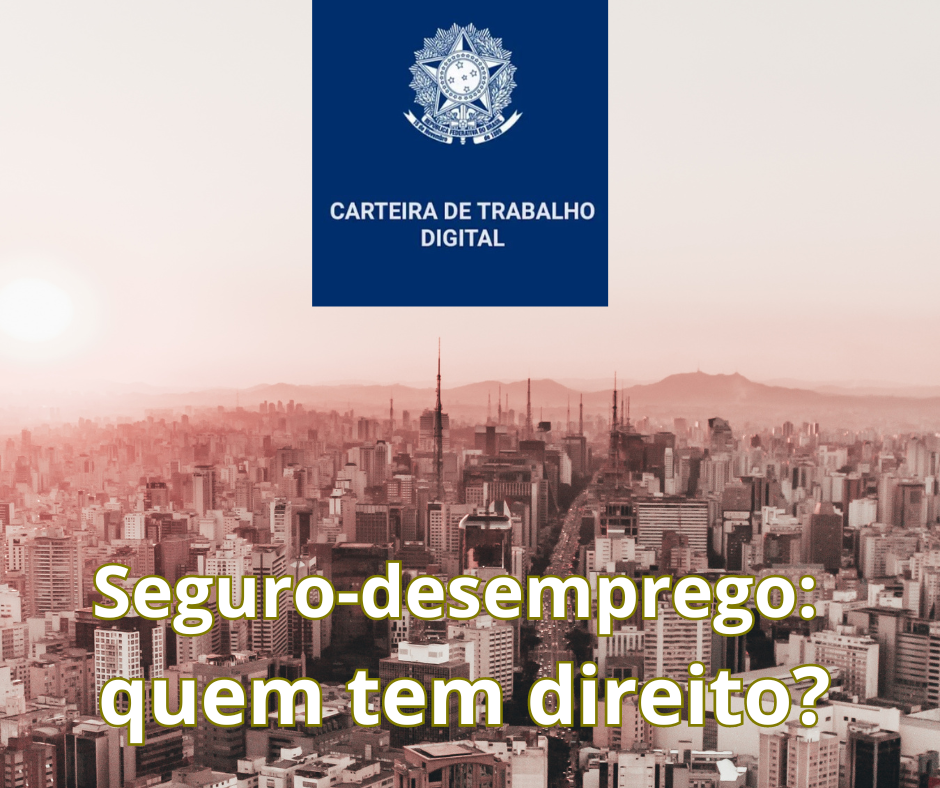 Seguro-desemprego: quem tem direito?