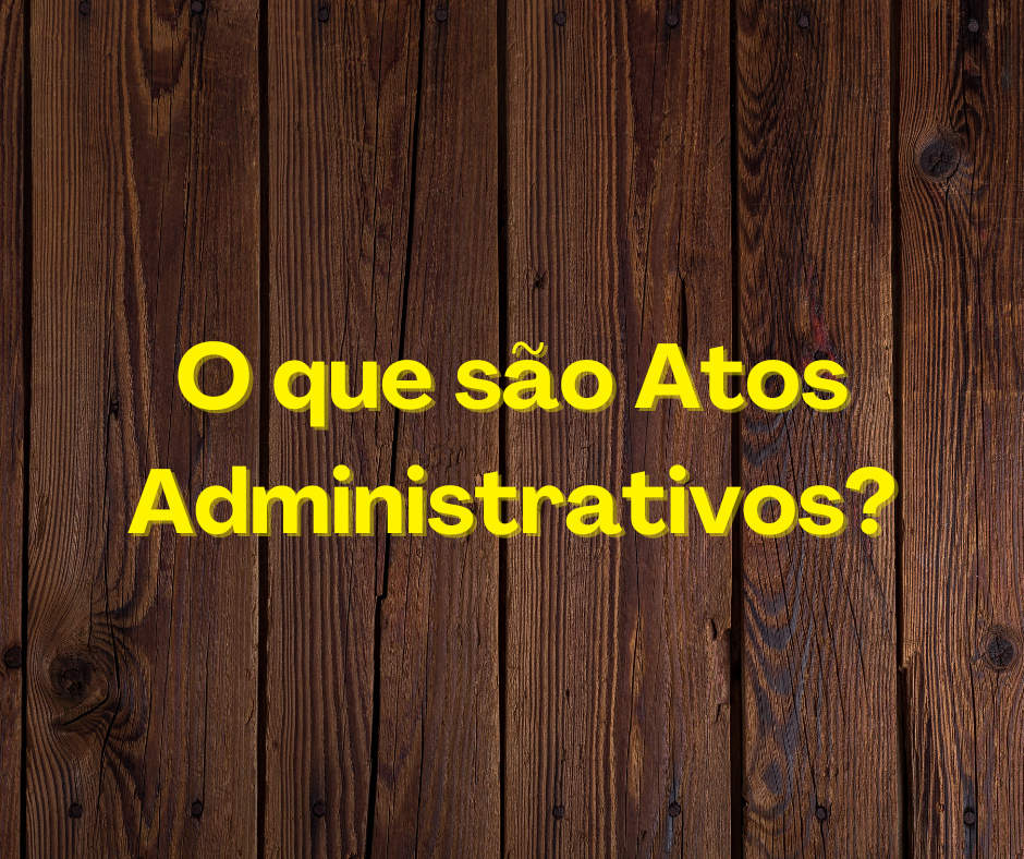 O que são Atos Administrativos?