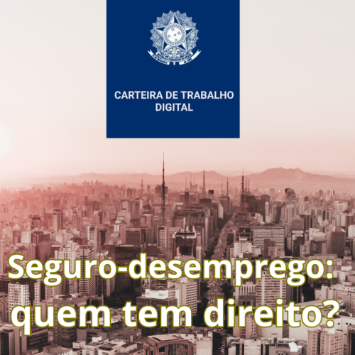 Seguro-desemprego: quem tem direito?